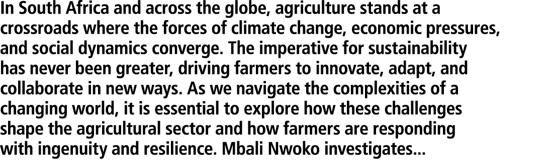 In South Africa and across the globe, agriculture stands at a crossroads where the forces of climate change, economic...