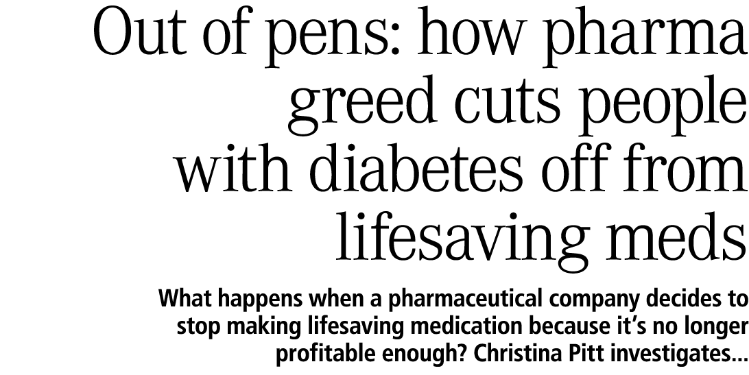Out of pens: how pharma greed cuts people with diabetes off from lifesaving meds What happens when a pharmaceutical c...