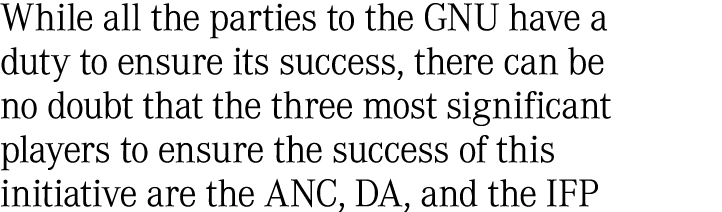 While all the parties to the GNU have a duty to ensure its success, there can be no doubt that the three most signifi...