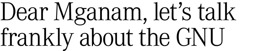 Dear Mganam, let’s talk frankly about the GNU 