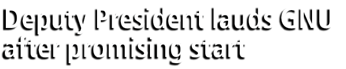 Deputy President lauds GNU after promising start