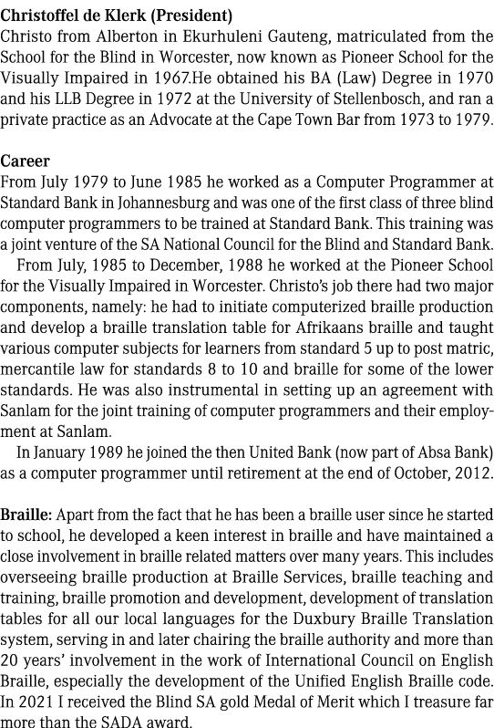 Christoffel de Klerk (President) Christo from Alberton in Ekurhuleni Gauteng, matriculated from the School for the Bl...