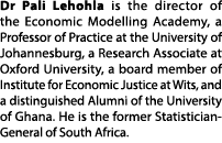 Dr Pali Lehohla is the director of the Economic Modelling Academy, a Professor of Practice at the University of Johan   
