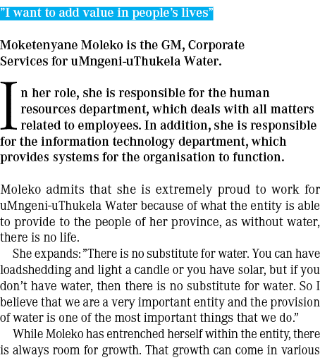  I want to add value in people s lives  Moketenyane Moleko is the GM, Corporate Services for uMngeni-uThukela Water     