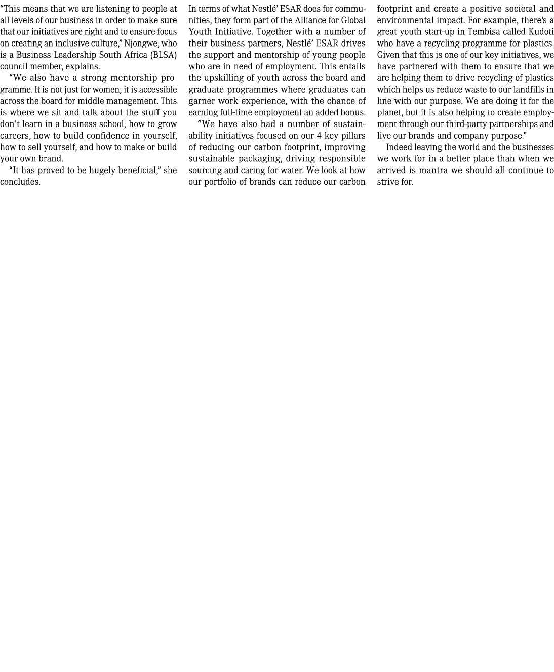  This means that we are listening to people at all levels of our business in order to make sure that our initiatives    