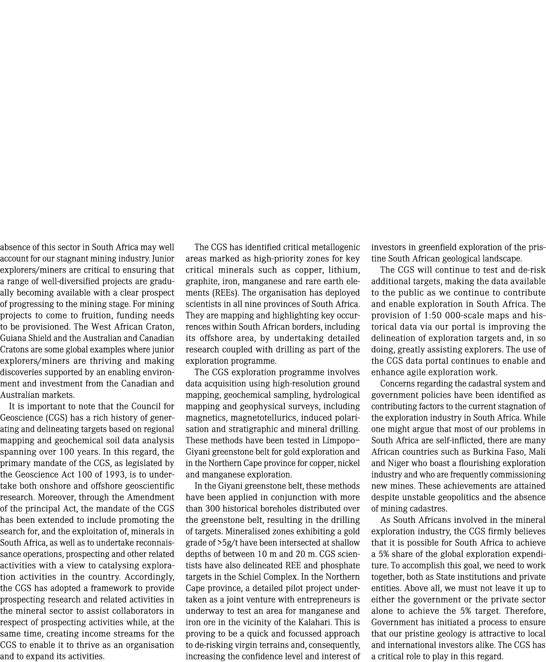absence of this sector in South Africa may well account for our stagnant mining industry  Junior explorers miners are   