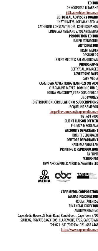 EDITOR Onkgopotse JJ Tabane jj@leadershiponline.co.za Editorial Advisory Board Unathi Mtya, Joe Makhafola Catherine C...