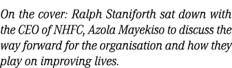 On the cover: Ralph Staniforth sat down with the CEO of NHFC, Azola Mayekiso to discuss the way forward for the organ...