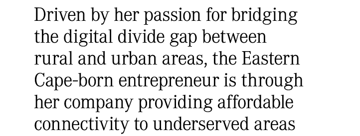 Driven by her passion for bridging the digital divide gap between rural and urban areas, the Eastern Cape-born entrep...