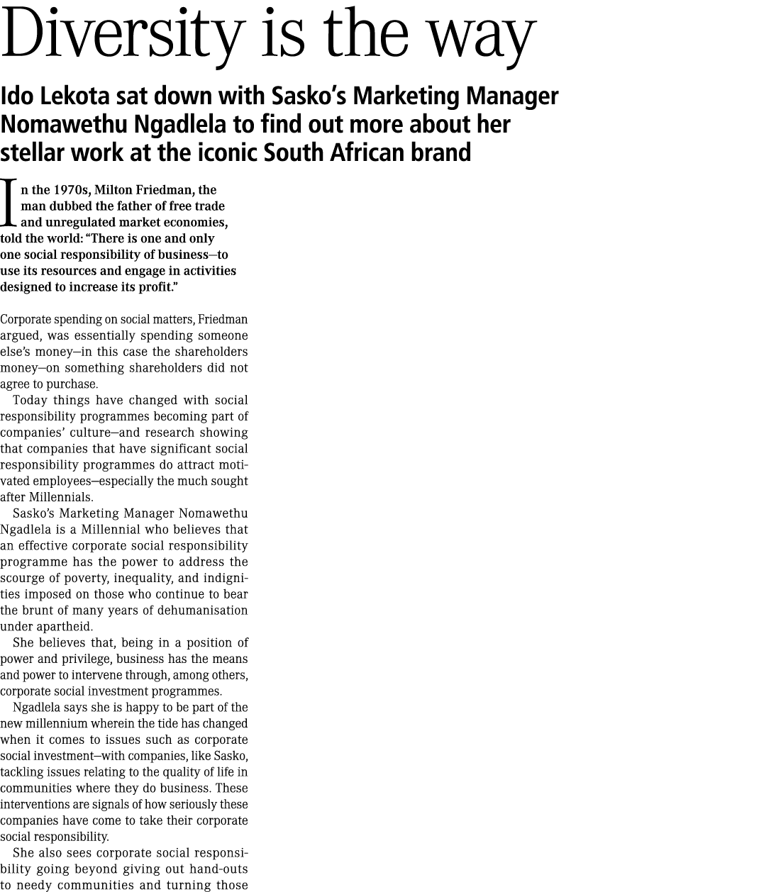 Diversity is the way Ido Lekota sat down with Sasko’s Marketing Manager Nomawethu Ngadlela to find out more about her...