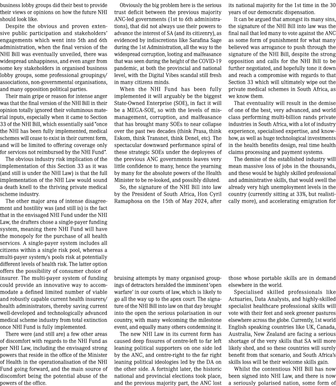 business lobby groups did their best to provide their views or opinions on how the future NHI should look like. Despi...