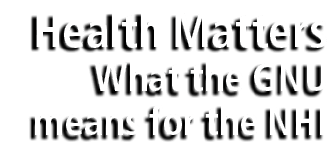 Health Matters What the GNU means for the NHI
