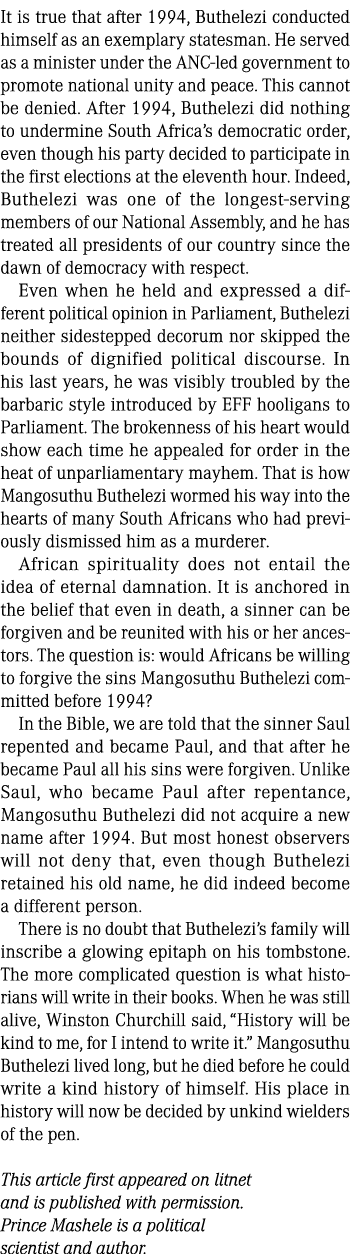 It is true that after 1994, Buthelezi conducted himself as an exemplary statesman. He served as a minister under the ...