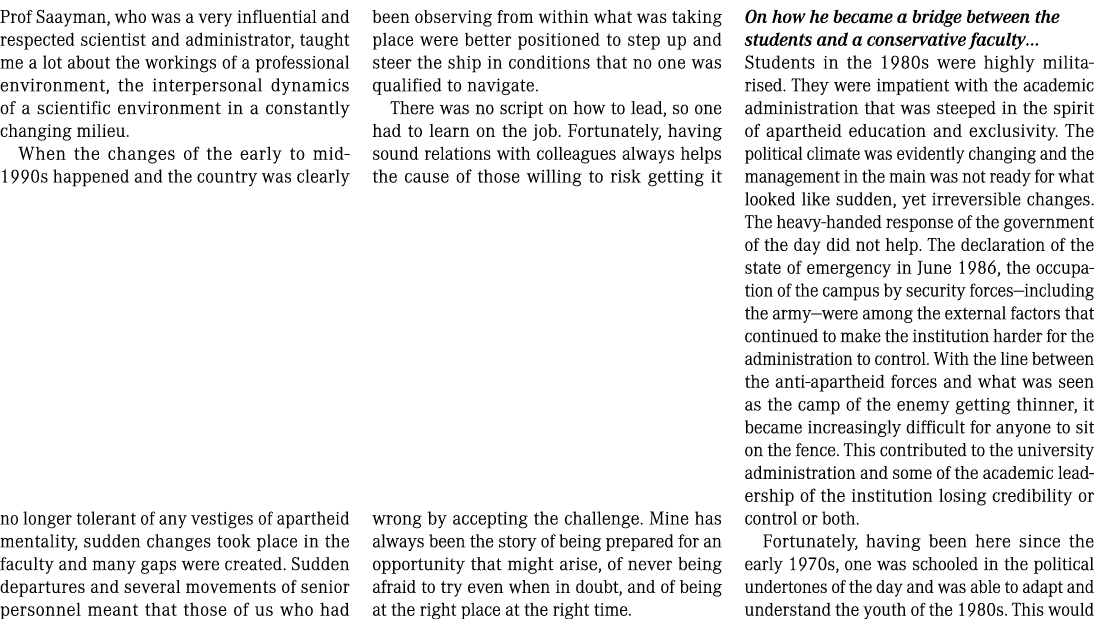 Prof Saayman, who was a very influential and respected scientist and administrator, taught me a lot about the working...