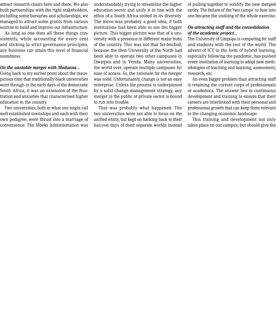 attract research chairs here and there. We also built partnerships with the right stakeholders, including some bursar...