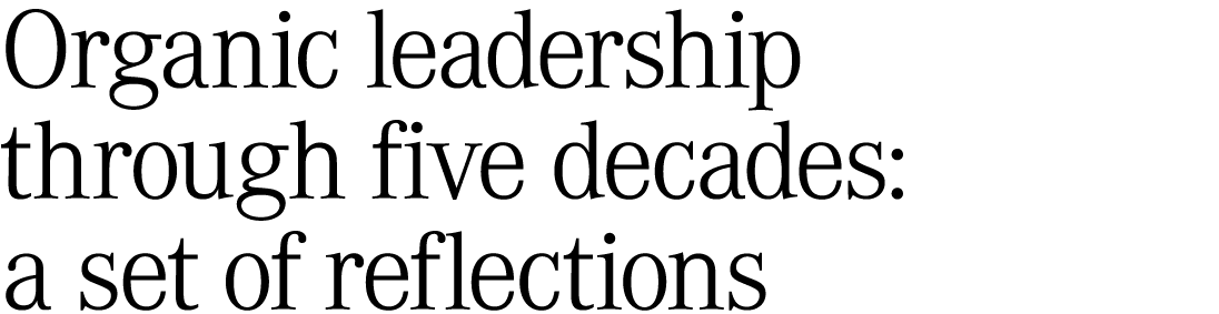 Organic leadership through five decades: a set of reflections 