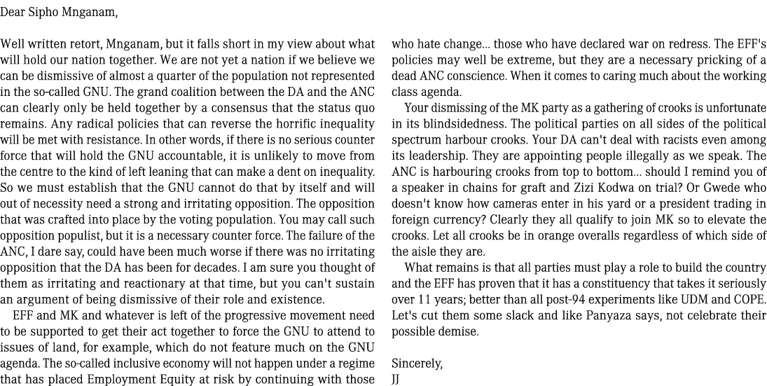 Dear Sipho Mnganam, Well written retort, Mnganam, but it falls short in my view about what will hold our nation toget...