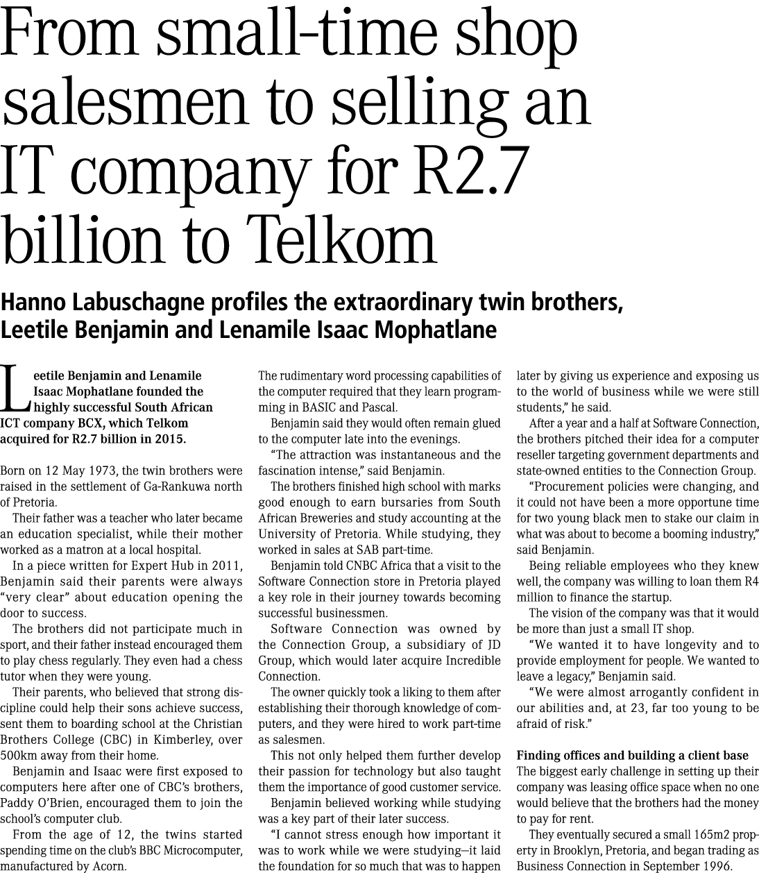 From small time shop salesmen to selling an IT company for R2.7 billion to Telkom Hanno Labuschagne profiles the extr...