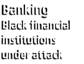 Banking Black financial institutions under attack