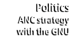 Politics ANC strategy with the GNU