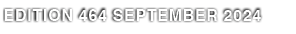 EDITION 464 SEPTEMBER 2024