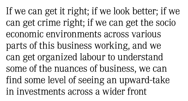 If we can get it right; if we look better; if we can get crime right; if we can get the socio economic environments a...