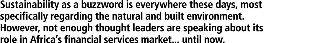 Sustainability as a buzzword is everywhere these days, most specifically regarding the natural and built environment....
