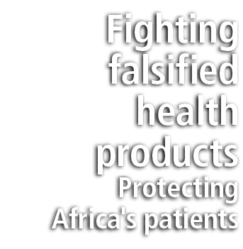 Fighting falsified health products Protecting Africa's patients