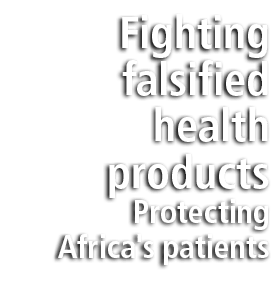 Fighting falsified health products Protecting Africa's patients