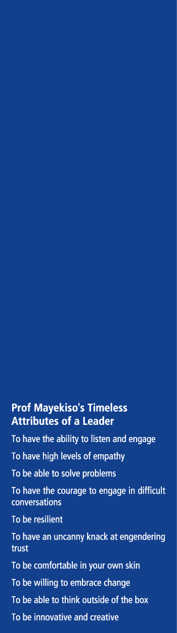 Prof Mayekiso's Timeless Attributes of a Leader To have the ability to listen and engage To have high levels of empat...