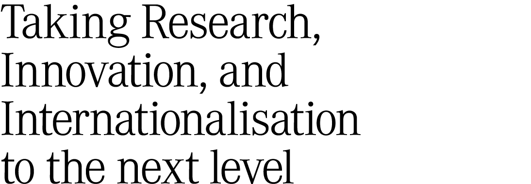 Taking Research, Innovation, and Internationalisation to the next level 