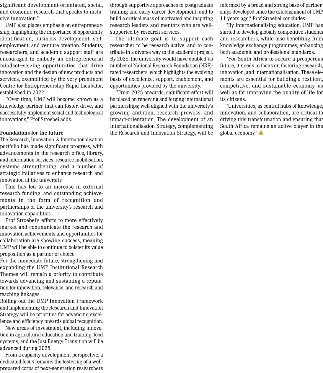 significant development orientated, social, and economic research that speaks to inclusive innovation.” UMP also plac...