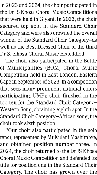 In 2023 and 2024, the choir participated in the Dr JS Khosa Choral Music Competitions that were held in Giyani. In 20...