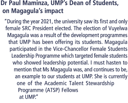 Dr Paul Maminza, UMP’s Dean of Students, on Magagula’s impact ”During the year 2021, the university saw its first and...