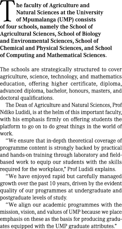 The faculty of Agriculture and Natural Sciences at the University of Mpumalanga (UMP) consists of four schools, namel...