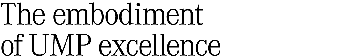 The embodiment of UMP excellence 