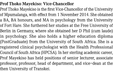 Prof Thoko Mayekiso: Vice Chancellor Prof Thoko Mayekiso is the first Vice Chancellor of the University of Mpumalanga...