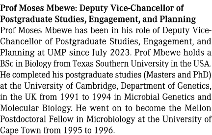 Prof Moses Mbewe: Deputy Vice Chancellor of Postgraduate Studies, Engagement, and Planning Prof Moses Mbewe has been ...