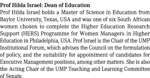 Prof Hilda Israel: Dean of Education Prof Hilda Israel holds a Master of Science in Education from Baylor University,...