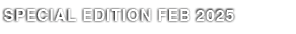 SPECIAL EDITION FEB 2025