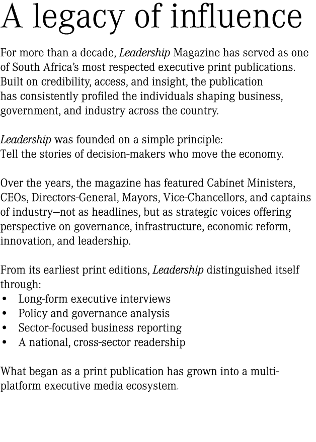 A legacy of influence For more than a decade, Leadership Magazine has served as one of South Africa’s most respected ...