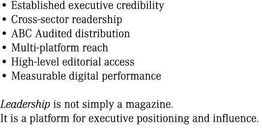 • Established executive credibility • Cross sector readership • ABC Audited distribution • Multi platform reach • Hig...