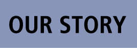 OUR STORY